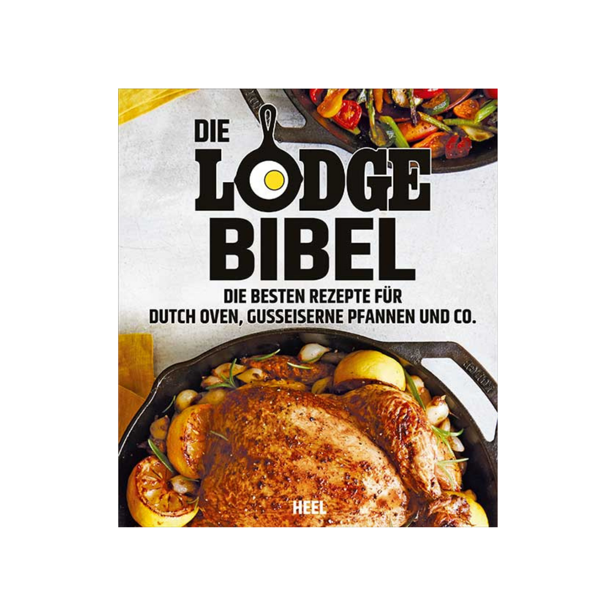 Die Lodge Biebel - Die besten Rezepte für Dutch Oven, Gusseisenere Pfannen und Co., Buch