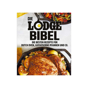 Die Lodge Biebel - Die besten Rezepte für Dutch Oven, Gusseisenere Pfannen und Co., Buch