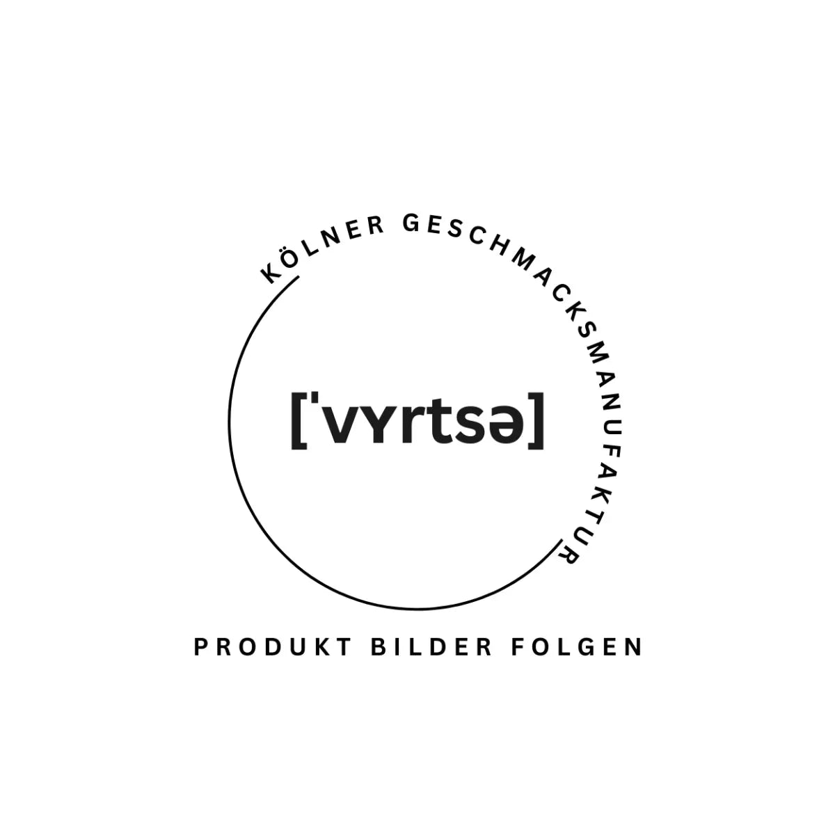 vyrtse - die Kölner Geschmacksmanufaktur - Produktbilder folgen